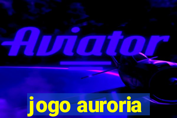 jogo auroria